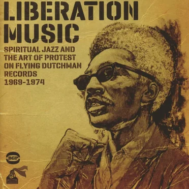 Liberation Music: Spiritual Jazz and the Art of Protest on Flying Dutchman Records 1969–1974 by Various Artists - album cover