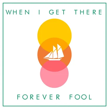 When I Get There by Forever Fool - album cover