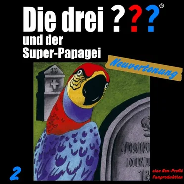 Die drei ??? 2: und der Super-Papagei by Neuvertonung - album cover