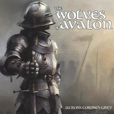 Across Corpses Grey by The Wolves of Avalon - album cover