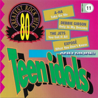 The 80’s Greatest Rock Hits, Volume 11: Teen Idols by Various Artists - album cover