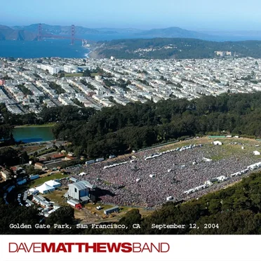 2004-09-12: DMB Live Trax, Volume 2: Golden Gate Park, San Francisco, CA, USA