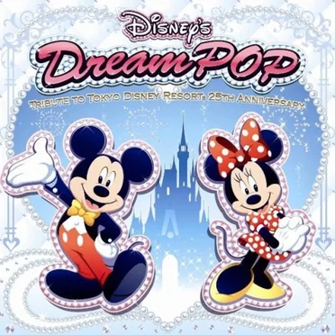 Disney's Dream POP ~Tribute to Tokyo Disney Resort® 25th Anniversary~ by Various Artists - album cover