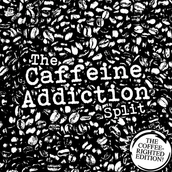 The Caffeine Addiction Split