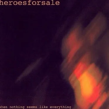 When Nothing Seems Like Everything by Heroes for Sale - album cover