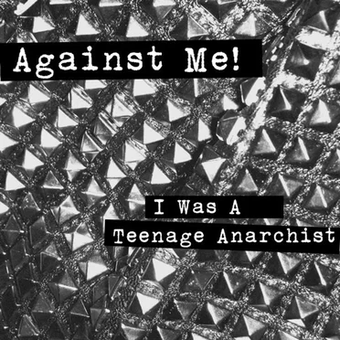 I Was a Teenage Anarchist