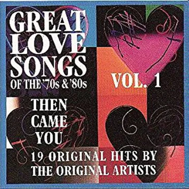 Great Love Songs of the 70’s & 80’s: Then Came You, Vol.1 by Various Artists - album cover