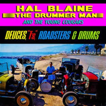 Deuces, “T’s”, Roadsters & Drums by Hal Blaine and The Young Cougars - album cover