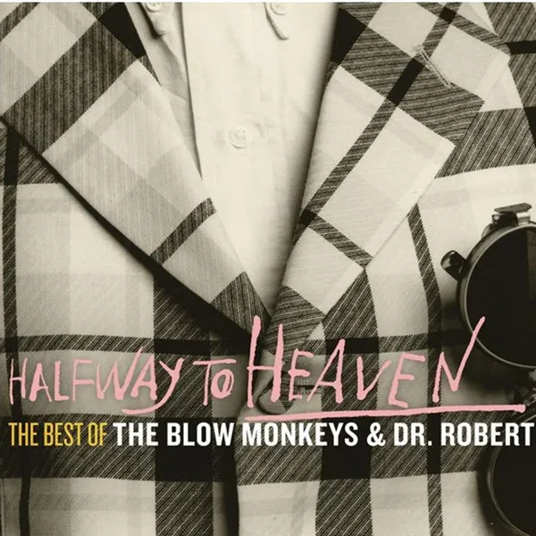Halfway To Heaven: The Best Of The Blow Monkeys & Dr. Robert