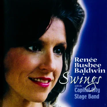 Renée Busbee Baldwin Swings With the Capitol City Stage Band by Renée Busbee Baldwin - album cover