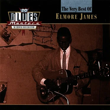 Blues Masters: The Very Best of Elmore James