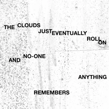 The Clouds Just Eventually Roll On and No‐One Remembers Anything by worriedaboutsatan - album cover