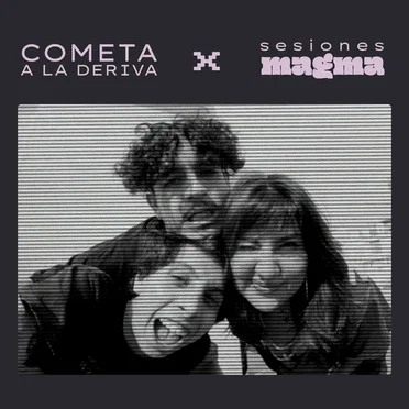 Cometa a la Deriva x Sesiones Magma