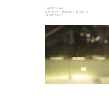 audible silence | tate modern (sleeping and waking)