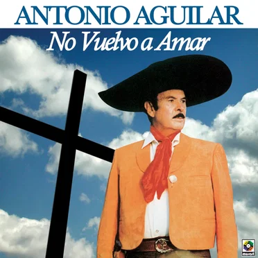 No vuelvo a amar by Antonio Aguilar - album cover