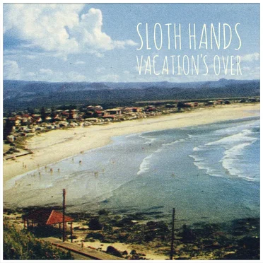 Vacation's Over by Sloth Hands - album cover