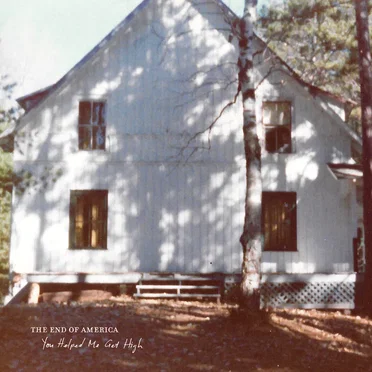You Helped Me Get High by The End of America - album cover