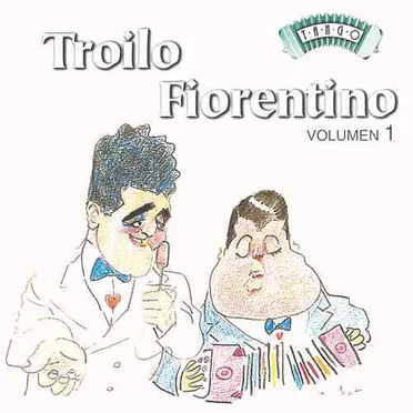 Troilo - Fiorentino, Volumen 1