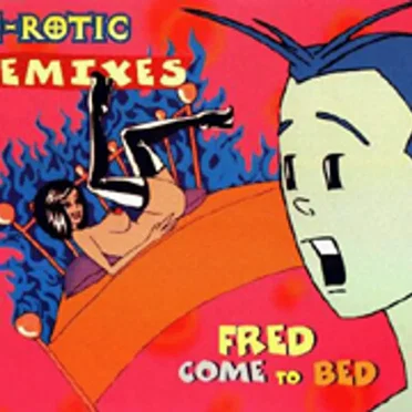Fred Come to Bed