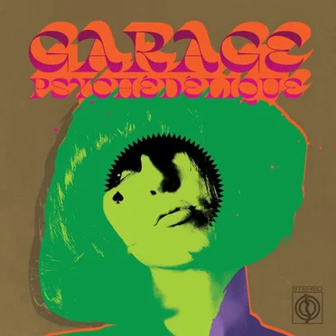 Garage Psychédélique (The Best Of Garage Psych And Pzyk Rock 1965-2019) by Various Artists - album cover