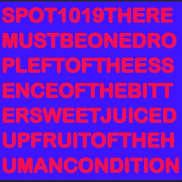 There Must Be One Drop Left of the Essence of the Bittersweet Juiced Up Fruit of the Human Condition