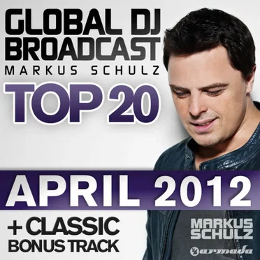 Global DJ Broadcast Top 20 – April 2012 – Including Classic Bonus Track
