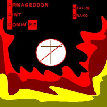 Armageddon Ain't Comin' EP by Nexxus Drako - album cover