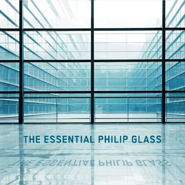 The Essential Philip Glass