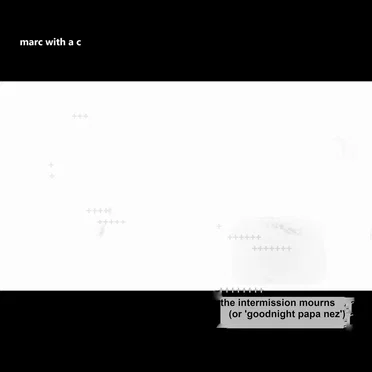 the intermission mourns (or "goodnight papa nez") by Marc With a C - album cover