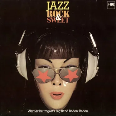 Jazz Rock & Sweet by Werner Baumgart's Big Band Baden-Baden - album cover