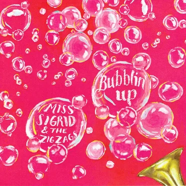 Bubblin' Up by Miss Sigrid & The ZigZags - album cover