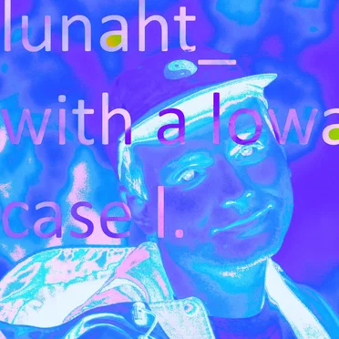 …and if you capitalize the l in luna ill still kick your ass