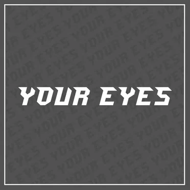 Your Eyes