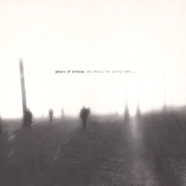 And Should the Spring Come... by Ghosts of Breslau - album cover