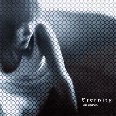 lose sight of・・・ by Eternity - album cover