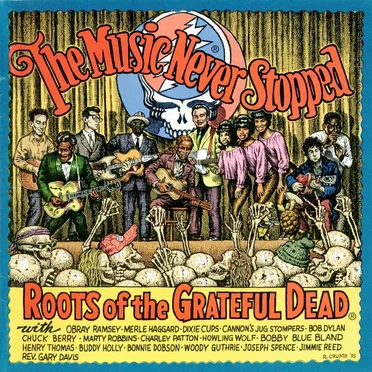 The Music Never Stopped: Roots of the Grateful Dead by Various Artists - album cover