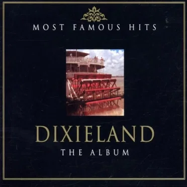 Most Famous Hits: Dixieland: The Album by Various Artists - album cover