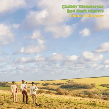 Come & Chutney by Chubby Thunderous Bad Kush Masters - album cover