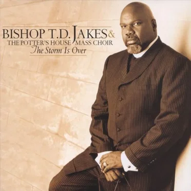 The Storm is Over by Bishop TD Jakes and The Potter's House Mass Choir - album cover
