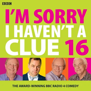 I’m Sorry I Haven’t a Clue 16 by I’m Sorry I Haven’t a Clue “Team” - album cover