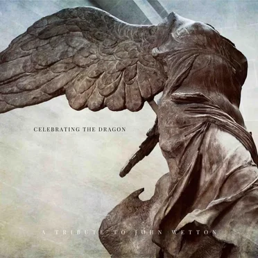 Celebrating the Dragon: A Tribute to John Wetton by Various Artists - album cover