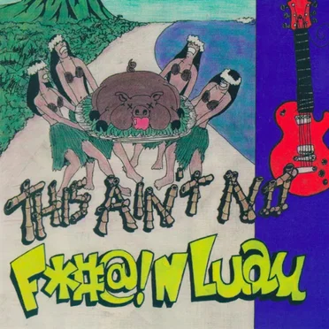 This Ain't No F*#@!n Luau by Various Artists - album cover