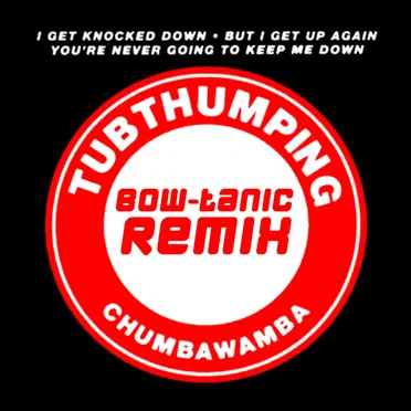 Chumbawamba - Tubthumping (BOW-tanic Extended Remix) by BOW-tanic - album cover