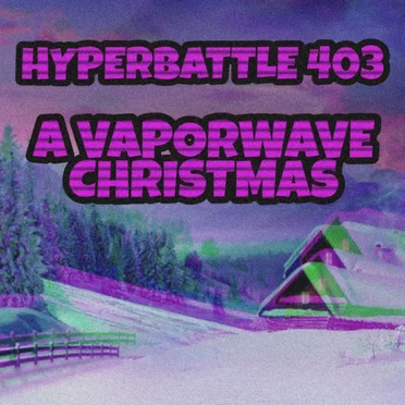 Hyperbattle 403: A Vaporwave Christmas by Hyperbattles - album cover