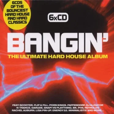 Bangin': The Ultimate Hard House Album by Various Artists - album cover