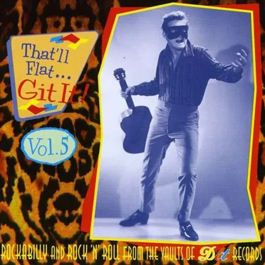That'll Flat... Git It! Vol. 5: Rockabilly From the Vaults of Dot Records by Various Artists - album cover