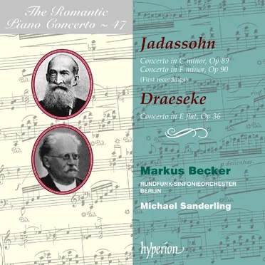 The Romantic Piano Concerto, Volume 47: Jadassohn: Concerto in C minor, op. 89 / Concerto in F minor, op. 90 / Draeseke: Concerto in E‐flat, op. 36