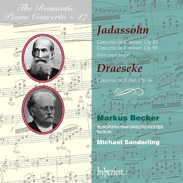 The Romantic Piano Concerto, Volume 47: Jadassohn: Concerto in C minor, op. 89 / Concerto in F minor, op. 90 / Draeseke: Concerto in E‐flat, op. 36