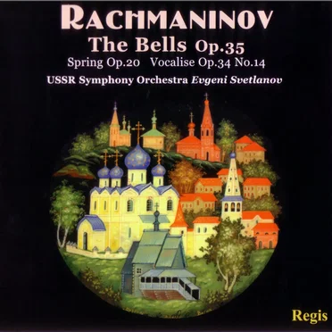 The Bells, op. 35 / Spring Cantata, op. 20 / Vocalise, op. 34, no. 14