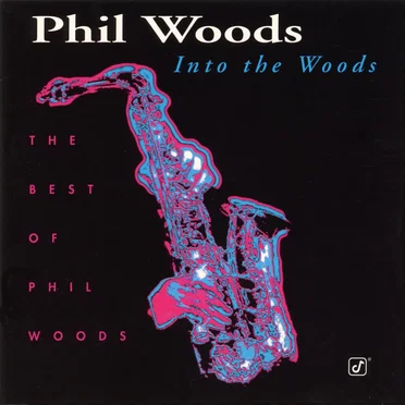 Into the Woods: The Best of Phil Woods